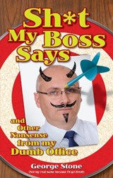 Sh*t My Boss Says - George Stone - 9781926677811