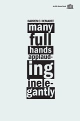 Many Full Hands Applauding Inelegantly - Darren C Demaree - 9781926716411