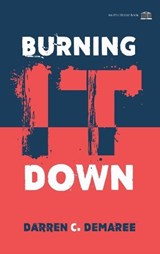 Burning It Down - DEMAREE,  Darren C - 9781926716602