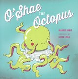 O'Shae the Octopus - BUBLE,  Brandee - 9781927018569