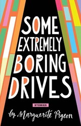 Some Extremely Boring Drives - Marguerite Pigeon - 9781927063750