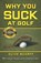 Why You Suck at Golf, Clive Scarff - Paperback - 9781927069059