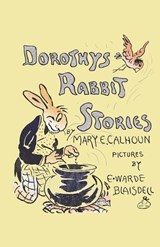 Dorothy's Rabbit Stories - Mary E Calhoun - 9781927077573