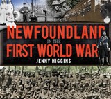 Newfoundland in the First World War - Jenny Higgins - 9781927099698