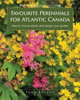 Favourite Perennials for Atlantic Canada - Todd Boland - 9781927099964