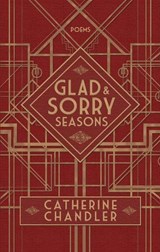 Glad and Sorry Seasons - CHANDLER,  Catherine - 9781927428610