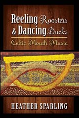 Reeling Roosters & Dancing Ducks - Heather Sparling - 9781927492987