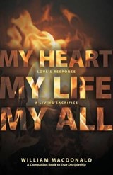 My Heart, My Life, My All - William MacDonald - 9781927521892
