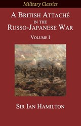 A British Attaché in the Russo-Japanese War - Ian Hamilton - 9781927537619