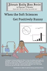 When the Social Sciences Get Positively Runny - Ira Nayman - 9781927645550