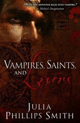 Vampires, Saints, and Lovers - Julia Phillips Smith - 9781927675168