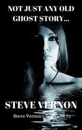 Not Just Any Old Ghost Story - Steve Vernon - 9781927765272
