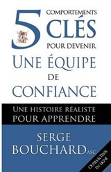 5 comportements cles pour devenir une equipe de confiance - Serge Bouchard Asc - 9781927798133