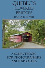 Quebec's Covered Bridges - Harold Stiver - 9781927835388