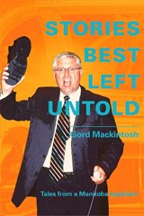 Stories Best Left Untold - MACKINTOSH,  Gord - 9781927855744