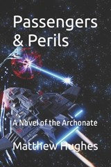 Passengers & Perils - Matthew Hughes - 9781927880234