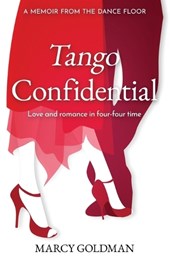 Tango Confidential, A Memoir from the Dance Floor