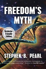 Freedom's Myth (dyslexia-formatted edition) - Stephen B Pearl - 9781928011873