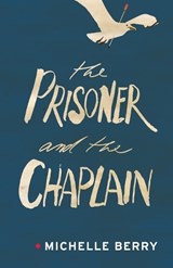 The Prisoner and the Chaplain - BERRY,  Michelle - 9781928088431