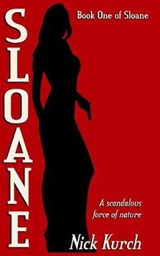 Sloane: Sloane Book One - KURCH,  Nick - 9781928094579