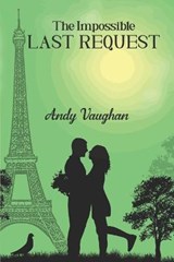 The Impossible Last Request - Andy Vaughan - 9781928094654