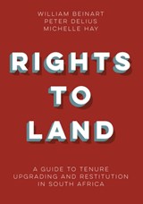 Rights to land - William Beinart ; Peter Delius ; Michelle Hay - 9781928232483