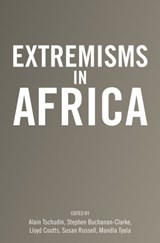 Extremisms in Africa - Alain Tschudin ; Stephen Buchanan-Clarke ; Lloyd Coutts ; Susan Thomas Russell ; Mandla Tyala - 9781928232612