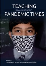 Teaching In and Beyond Pandemic Times - Jonathan D Jansen ; Theola Farmer-Phillips - 9781928314011