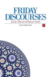 Friday Discourses - Shaykh Fadhlalla Haeri - 9781928329367