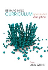 Re-imagining Curriculum - Lynn Quinn - 9781928480389