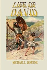 The Life of David - Michael L Gowens - 9781929635115