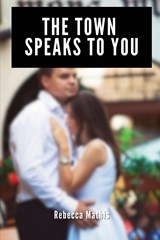 The Town Speaks to You - Rebecca Mathis - 9781930112230