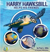 Harry Hawksbill Helps His Friends - Paul J Mila - 9781930536975
