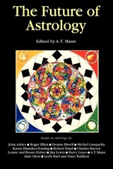 The Future of Astrology - A T Mann - 9781931044875