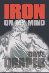 Iron On My Mind - Dave Draper - 9781931046770