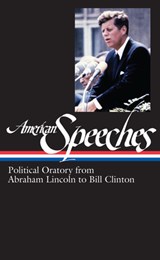 American Speeches: Political Oratory from Abraham Lincoln to Bill Clinton - Edited by Ted Widmer - 9781931082983