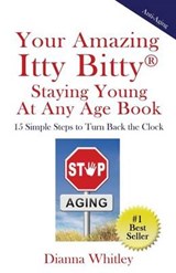 Your Amazing Itty Bitty Staying Young at Any Age Book - WHITLEY,  Dianna - 9781931191005