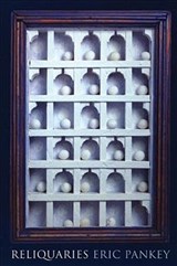 Reliquaries - Eric Pankey - 9781931337120