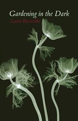 Gardening in the Dark - KASISCHKE,  Laura - 9781931337229