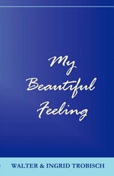 My Beautiful Feeling - Walter Trobisch ; Ingrid Trobisch - 9781931475082
