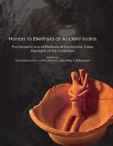 Honors to Eileithyia at Ancient Inatos - Athanasia Kanta ; Costis Davaras ; Philip P. Betancourt - 9781931534314