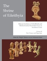 The Shrine of Eileithyia, Minoan Goddess of Childbirth and Motherhood at the Inatos Cave in Southern Crete Volume II - Philip P. Betancourt ; Athanasia Kanta - 9781931534406