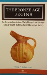 The Bronze Age Begins - Philip P. Betancourt - 9781931534529