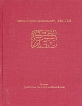 Piedras Negras Archaeology, 1931-1939 - John M. Weeks ; Jane A. Hill ; Charles W. Golden - 9781931707756