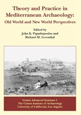 Theory and Practice in Mediterranean Archaeology - Richard M. Leventhal ; John K. Papadopoulos - 9781931745109