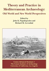 Theory and Practice in Mediterranean Archaeology - Richard M. Leventhal ; John K. Papadopoulos - 9781931745116