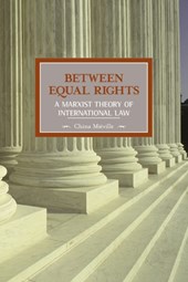 Between Equal Rights: A Marxist Theory Of International Law