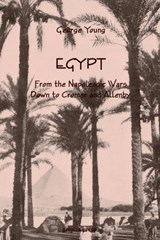 Egypt from the Napoleonic Wars Down to Cromer and Allenby - George Young - 9781931956888