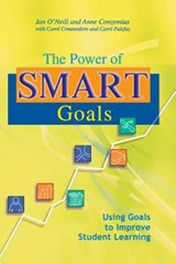 The Power of Smart Goals: Using Goals to Improve Student Learning - Anne Conzemius - 9781932127874