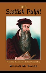 The Scottish Pulpit - William Mackergo Taylor - 9781932474275